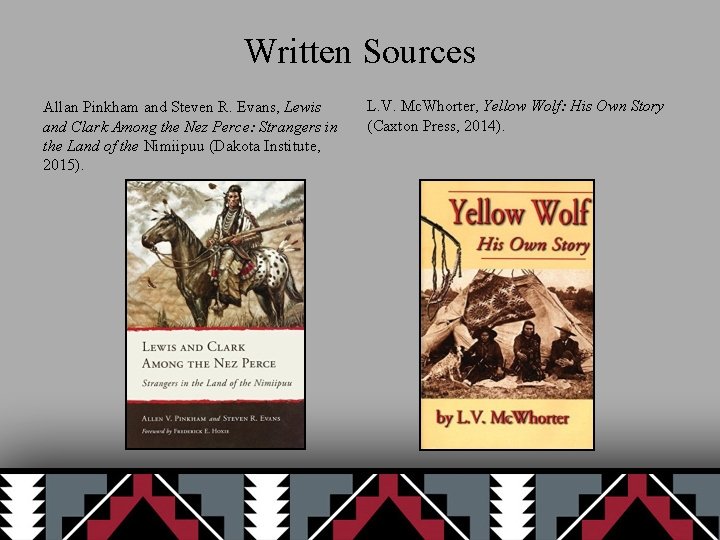 Written Sources Allan Pinkham and Steven R. Evans, Lewis and Clark Among the Nez