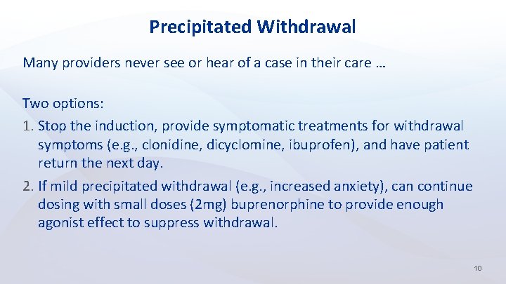 Precipitated Withdrawal Many providers never see or hear of a case in their care
