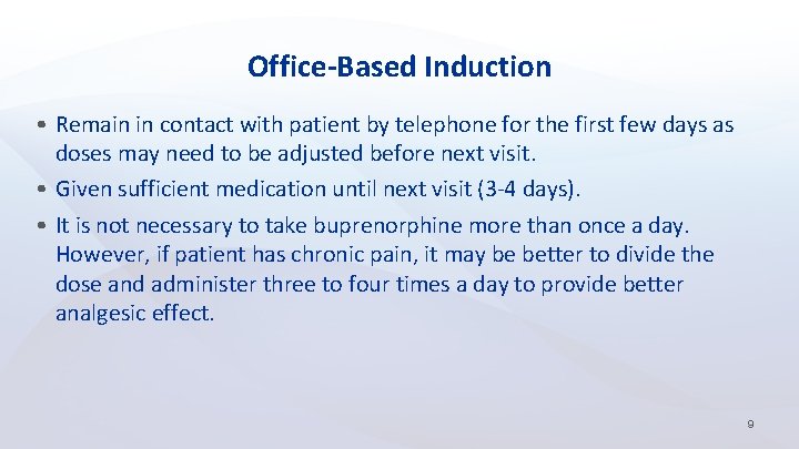 Office-Based Induction • Remain in contact with patient by telephone for the first few