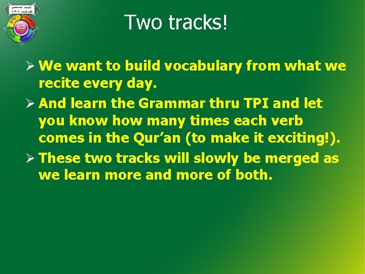 Two tracks! Ø We want to build vocabulary from what we recite every day.