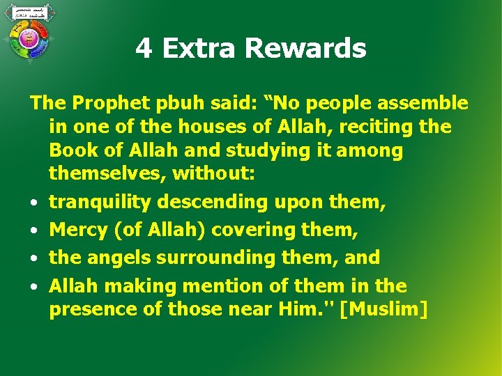 4 Extra Rewards The Prophet pbuh said: “No people assemble in one of the