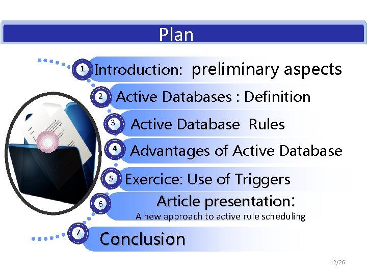 Plan 1 Conclusion Introduction: preliminary aspects Active Databases : Definition 2 3 Active Database