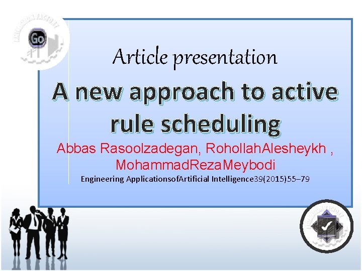 Article presentation A new approach to active rule scheduling Abbas Rasoolzadegan, Rohollah. Alesheykh ,