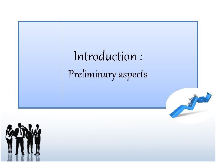 Introduction : Preliminary aspects 