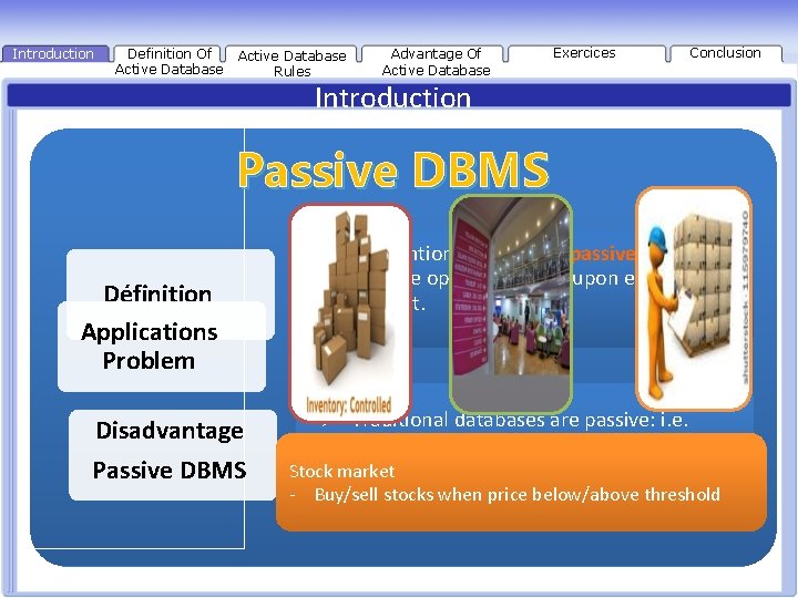 Introduction Definition Of Active Database Rules Advantage Of Active Database Exercices Conclusion Introduction Passive