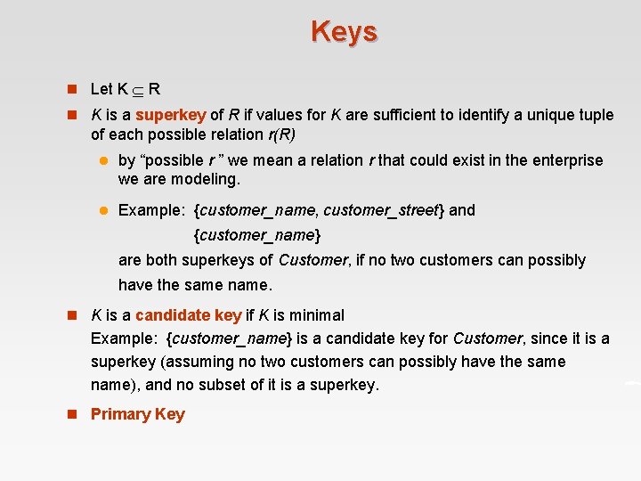 Keys n Let K R n K is a superkey of R if values