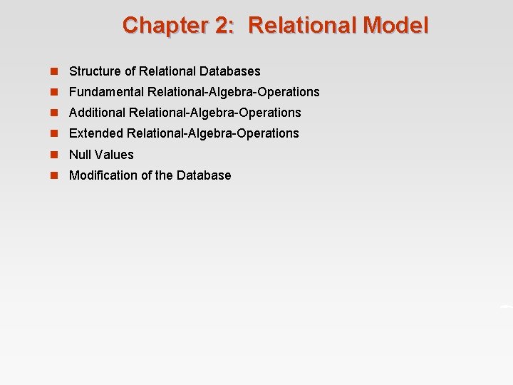 Chapter 2: Relational Model n Structure of Relational Databases n Fundamental Relational-Algebra-Operations n Additional