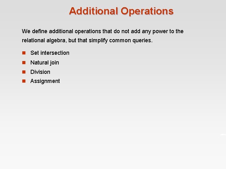 Additional Operations We define additional operations that do not add any power to the