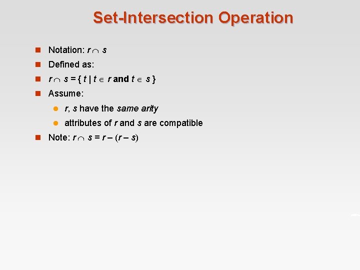 Set-Intersection Operation n Notation: r s n Defined as: n r s = {