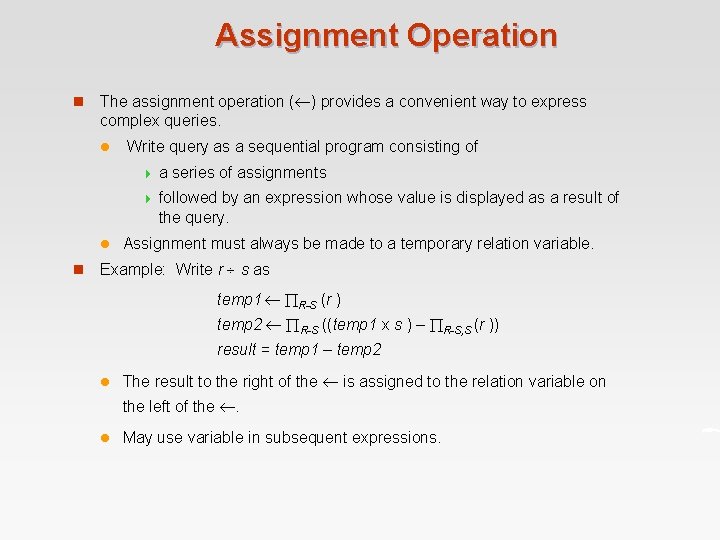 Assignment Operation n The assignment operation ( ) provides a convenient way to express