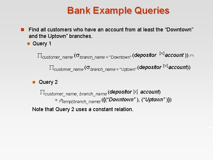 Bank Example Queries n Find all customers who have an account from at least