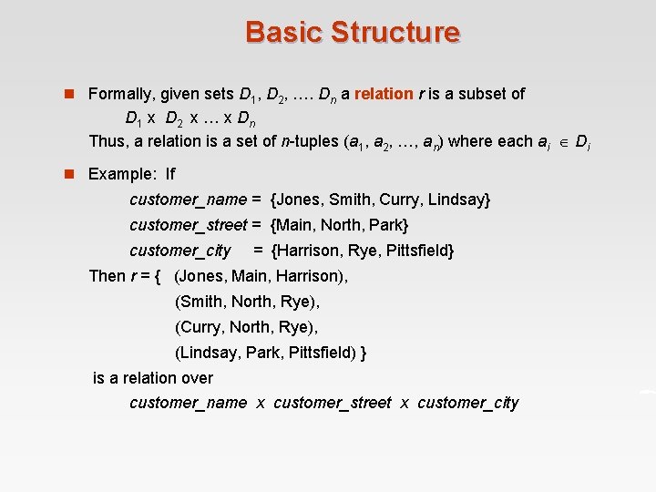 Basic Structure n Formally, given sets D 1, D 2, …. Dn a relation