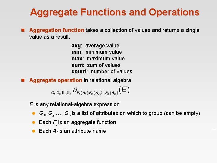 Aggregate Functions and Operations n Aggregation function takes a collection of values and returns