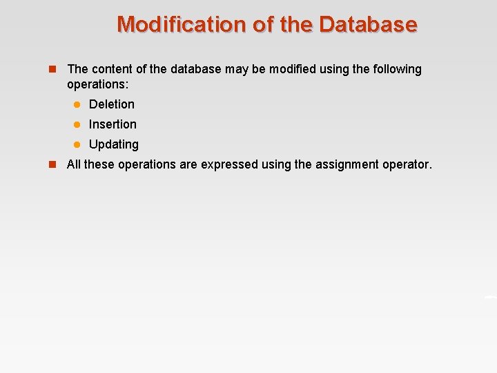 Modification of the Database n The content of the database may be modified using