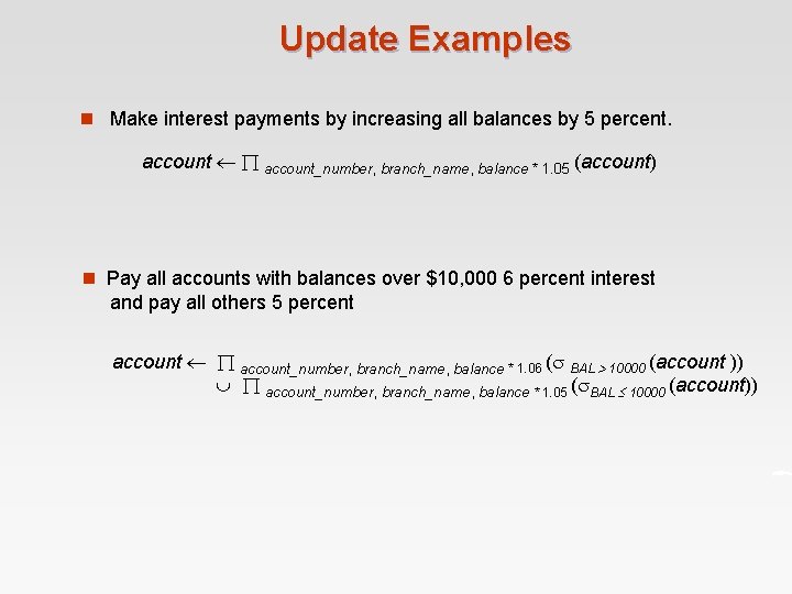 Update Examples n Make interest payments by increasing all balances by 5 percent. account_number,