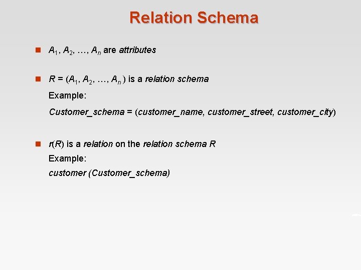 Relation Schema n A 1, A 2, …, An are attributes n R =