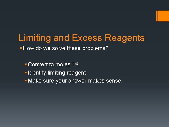 Limiting and Excess Reagents § How do we solve these problems? § Convert to