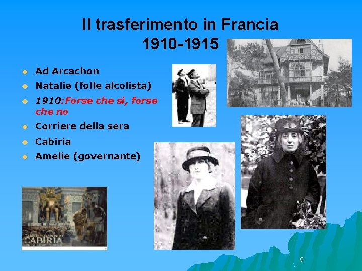 Il trasferimento in Francia 1910 -1915 u Ad Arcachon u Natalie (folle alcolista) u