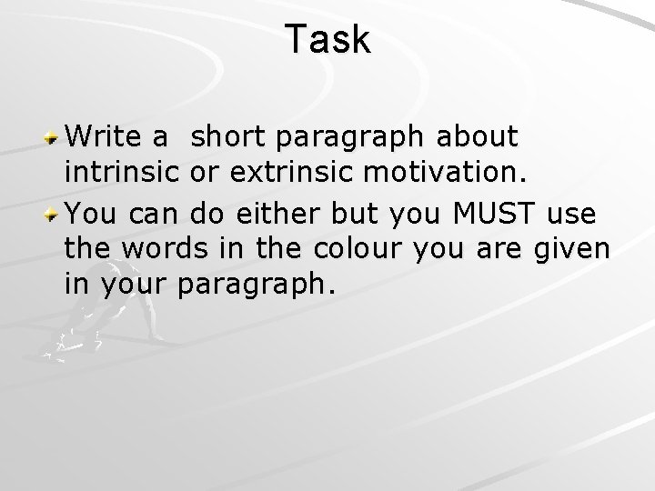 Task Write a short paragraph about intrinsic or extrinsic motivation. You can do either