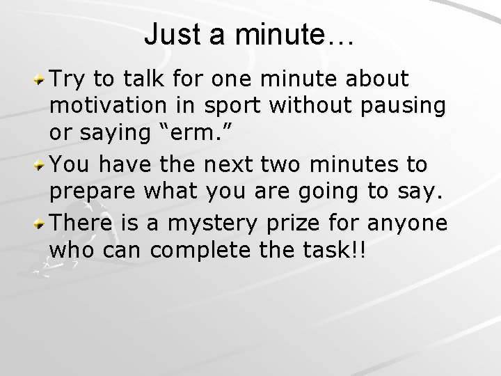 Just a minute… Try to talk for one minute about motivation in sport without