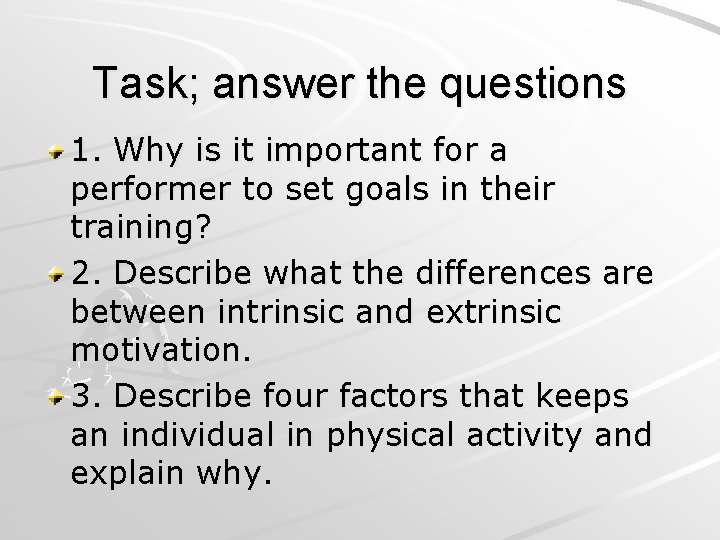 Task; answer the questions 1. Why is it important for a performer to set