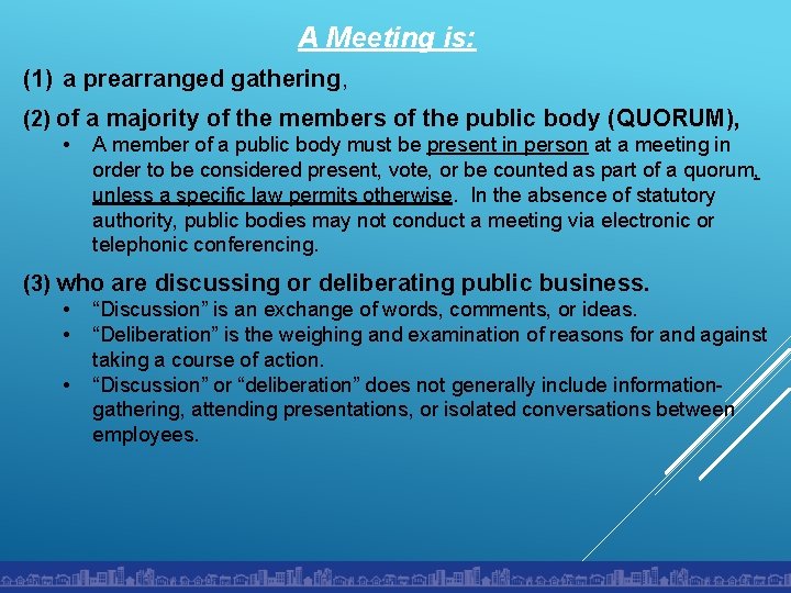A Meeting is: (1) a prearranged gathering, (2) of a majority of the members