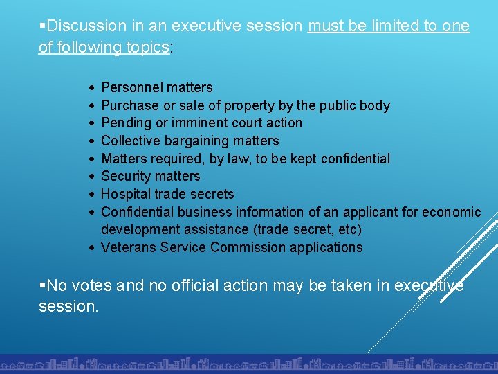  Discussion in an executive session must be limited to one of following topics: