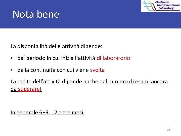 Nota bene La disponibilità delle attività dipende: • dal periodo in cui inizia l’attività