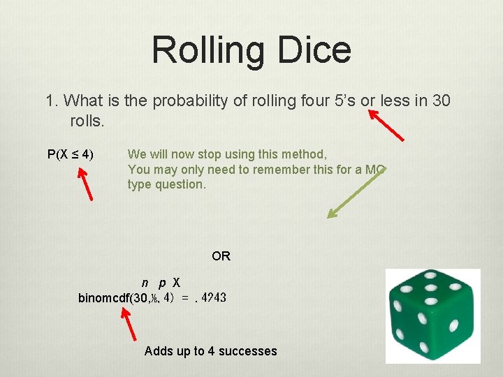 Rolling Dice 1. What is the probability of rolling four 5’s or less in