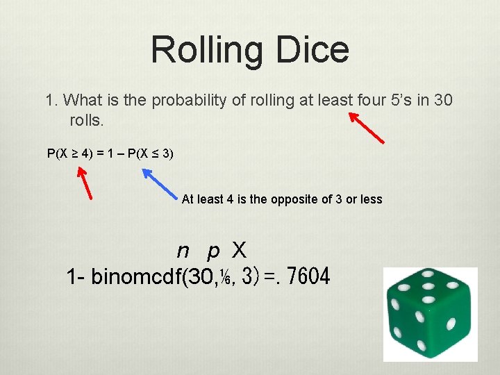 Rolling Dice 1. What is the probability of rolling at least four 5’s in