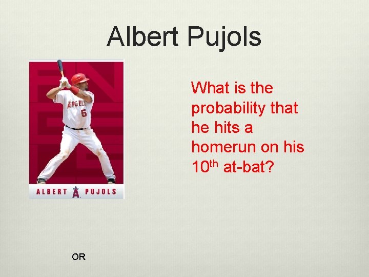 Albert Pujols What is the probability that he hits a homerun on his 10