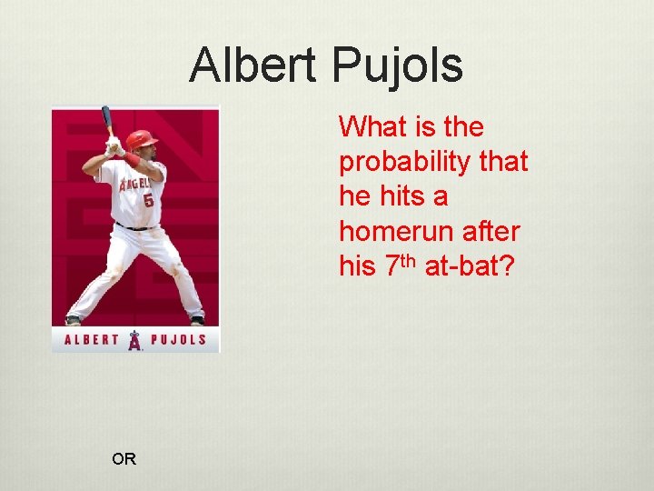 Albert Pujols What is the probability that he hits a homerun after his 7
