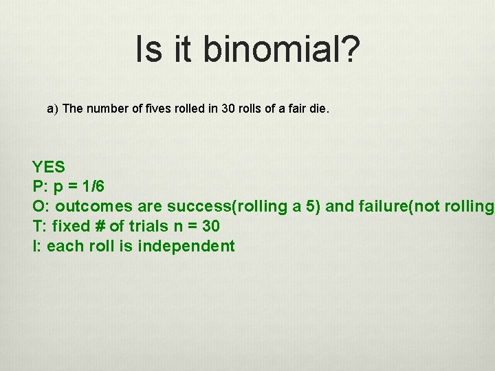 Is it binomial? a) The number of fives rolled in 30 rolls of a