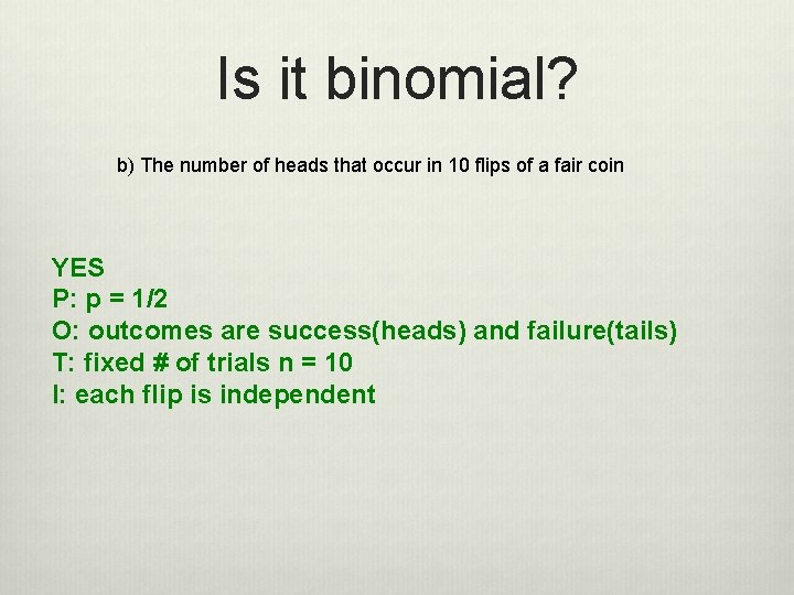 Is it binomial? b) The number of heads that occur in 10 flips of