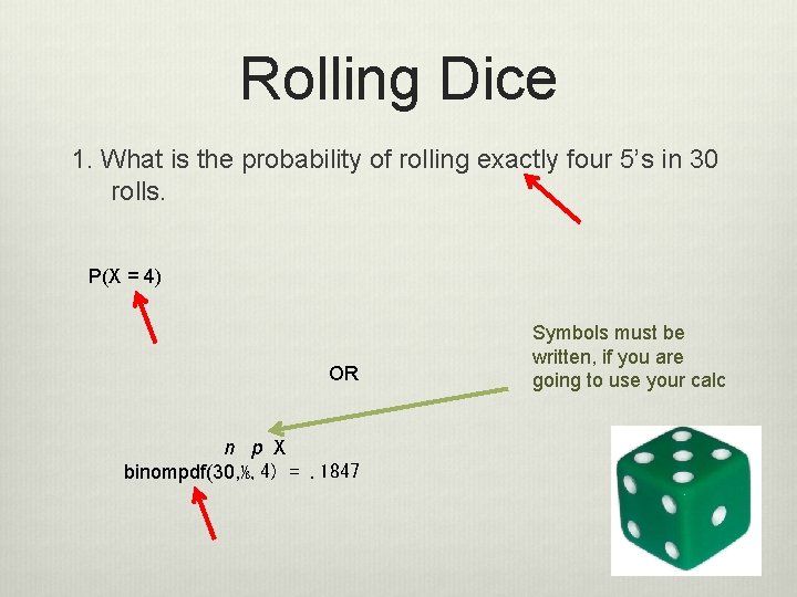 Rolling Dice 1. What is the probability of rolling exactly four 5’s in 30