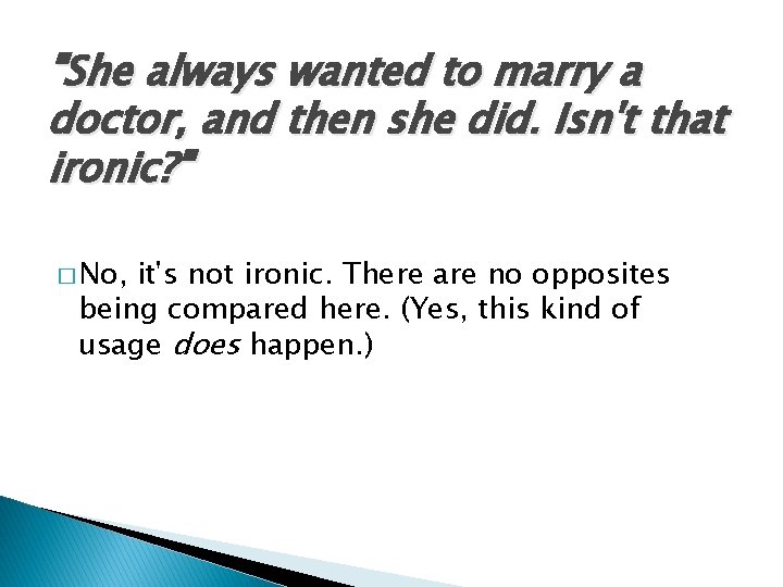 "She always wanted to marry a doctor, and then she did. Isn't that ironic?