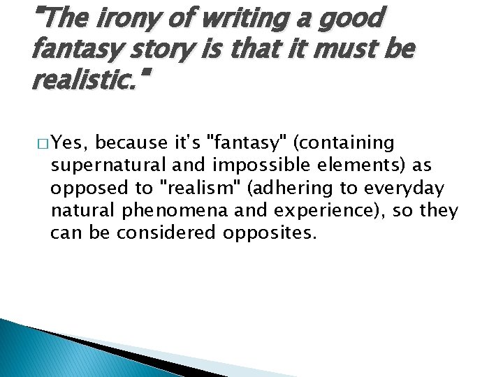 "The irony of writing a good fantasy story is that it must be realistic.