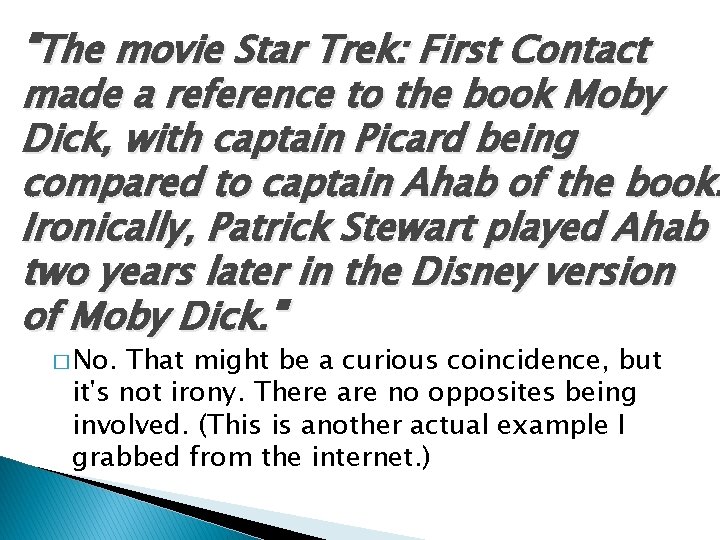 "The movie Star Trek: First Contact made a reference to the book Moby Dick,