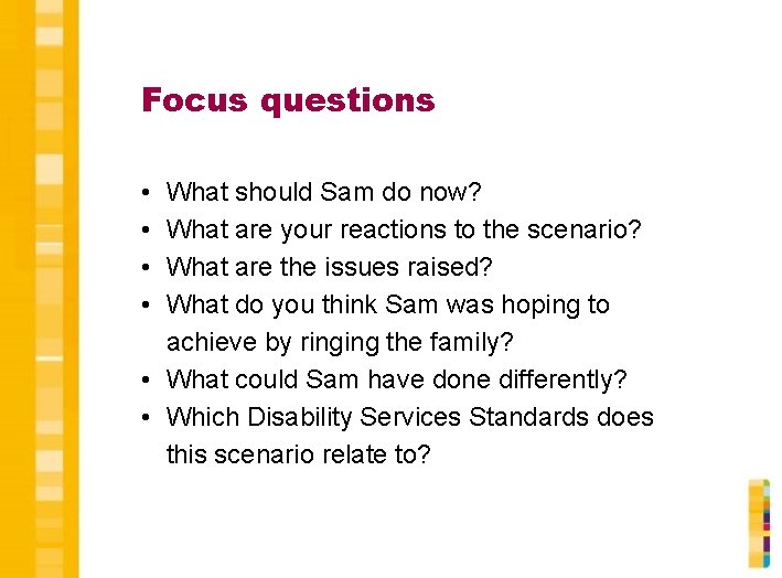 Focus questions • • What should Sam do now? What are your reactions to