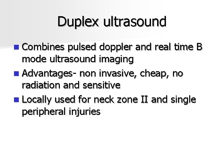 Duplex ultrasound n Combines pulsed doppler and real time B mode ultrasound imaging n