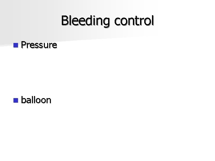 Bleeding control n Pressure n balloon 