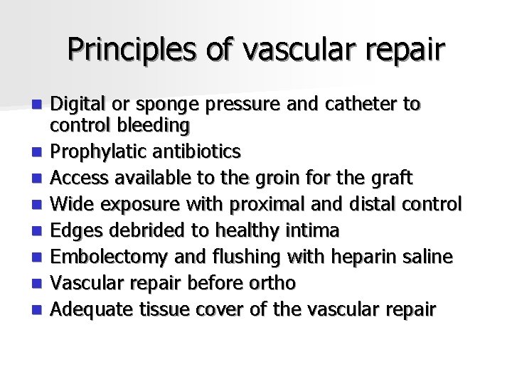 Principles of vascular repair n n n n Digital or sponge pressure and catheter