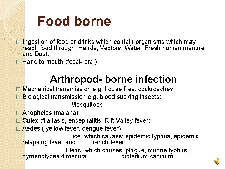 Food borne Ingestion of food or drinks which contain organisms which may reach food