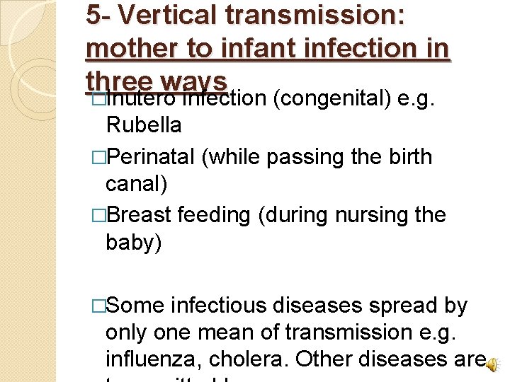 5 - Vertical transmission: mother to infant infection in three ways �Inutero infection (congenital)