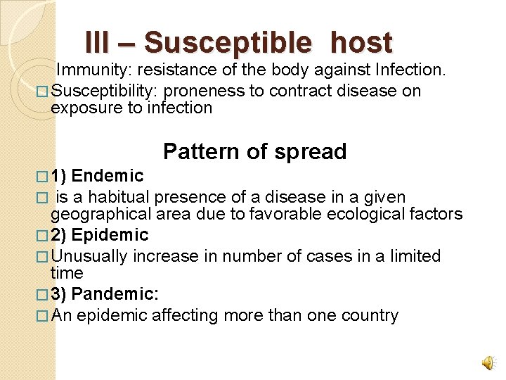 III – Susceptible host Immunity: resistance of the body against Infection. � Susceptibility: proneness