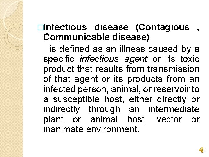 �Infectious disease (Contagious , Communicable disease) is defined as an illness caused by a