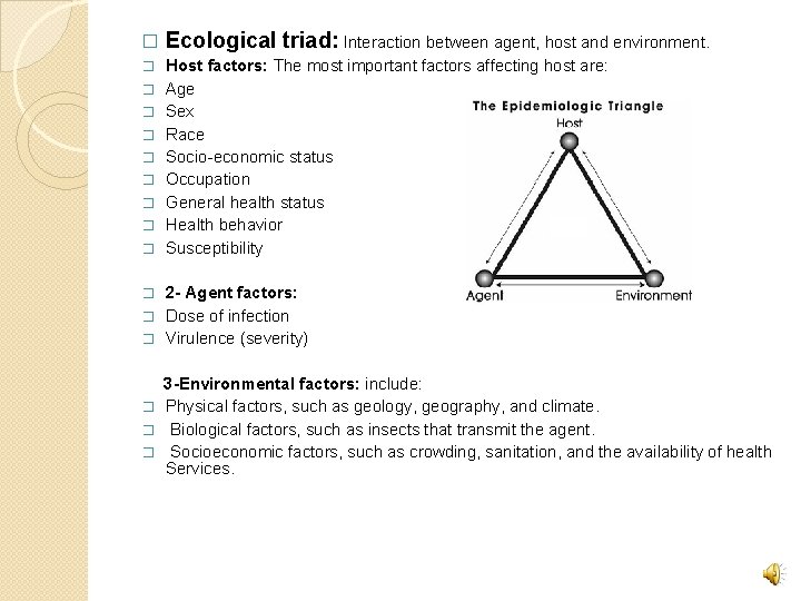 � Ecological triad: Interaction between agent, host and environment. � Host factors: The most