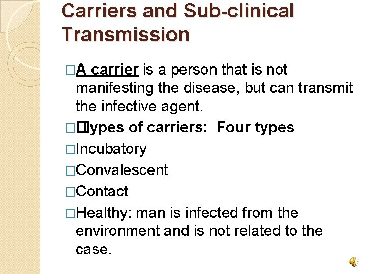 Carriers and Sub-clinical Transmission �A carrier is a person that is not manifesting the