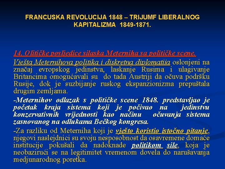 FRANCUSKA REVOLUCIJA 1848 – TRIJUMF LIBERALNOG KAPITALIZMA 1849 -1871. 14. Olitičke posljedice silaska Meterniha