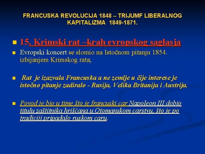 FRANCUSKA REVOLUCIJA 1848 – TRIJUMF LIBERALNOG KAPITALIZMA 1849 -1871. n 15. Krimski rat –krah